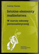 ISTOTNE ELEMENTY MAŁŻEŃSTWA Andrzej PASTWA