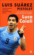 Luis Suarez pistolet Luca Caioli biografia ksiazka