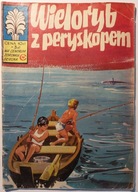 WIELORYB Z PERYSKOPEM odc 1 Kapitan Żbik Praca zbiorowa wyd. 2