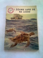 I ŻÓŁWIE ŁAPIE SIĘ NA LASSO "MINIATURY MORSKIE" - Stanisław Bernatt