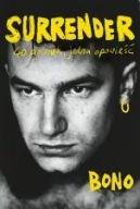 Surrender. 40 piosenek, jedna opowieść Bono U2 biografia ksiazka