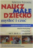 Naucz małe dziecko myśleć i czuć Katarzyna Rojkowska