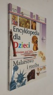 ENCYKLOPEDIA DLA DZIECI Malarstwo i rzezba