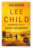 JACK REACHER: LEPIEJ JUŻ UMRZEĆ * LEE CHILD * real foto / JAK NOWA
