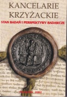Kancelarie krzyżackie. Stan badań i perspektywy badawcze ; jak nowa