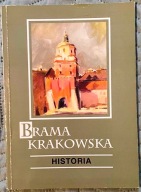 Brama Krakowska Historia - Grazyna Jakimińska