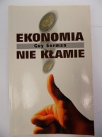 Ekonomia nie kłamie Guy Sorman