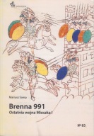 Brenna 991. Ostatnia wojna Mieszka I ; jak nowa