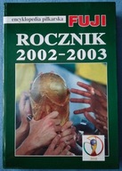 Encyklopedia piłkarska Fuji tom 29 rocznik 2002-2003 - TWARDA OKŁADKA!!!