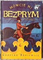 Mówcie mi Bezprym - Grażyna Bąkiewicz