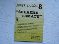 JĘZYK POLSKI 8 ŻELAZNE TEMATY Praca zbiorowa