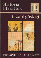 Historia literatury bizantyńskiej Oktawiusz Jurewicz