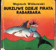 Burzliwe dzieje Pirata Rabarbara. Wojciech Witkowski