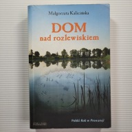 DOM nad rozlewiskiem; Małgorzata Kalicińska
