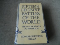 The Fifteen Decisive Battles of the World Edward Shepherd Creasy