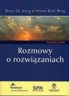 Rozmowy o rozwiązaniach. Podręcznik Peter De Jong, Insoo Kim Berg UNIKAT