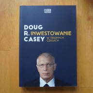 Inwestowanie w trudnych czasach Doug Casey