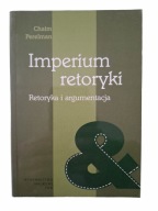 IMPERIUM RETORYKI RETORYKA I ARGUMENTACJA Perelman