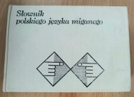 SŁOWNIK POLSKIEGO JĘZYKA MIGANEGO JÓZEF KAZIMIERZ HENDZEL język migowy