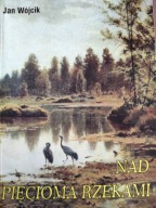 Nad pięcioma rzekami Jan Wójcik