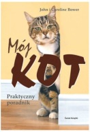 MÓJ KOT. PRAKTYCZNY PORADNIK. Caroline Bower. Nowa!!!