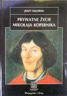 Prywatne życie Mikołaja Kopernika Jerzy Sikorski