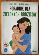 Poradnik dla zielonych rodziców Reni Jusis Magda Targosz