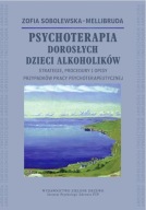 Psychoterapia Dorosłych Dzieci Alkoholików Sobolewska-Mellibruda NOWA