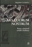 Ars lucrum nostrum. Prace z historii sztuki i kultury ; jak nowa
