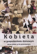 Kobieta w gospodarstwie domowym. Ziemie polskie na tle porównawczym