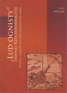 Lud ognisty dawnej Rzeczypospolitej. Studia z dziejów artylerii polskiej jn