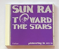 SUN RA - TOWARD THE STARS CD PIONEERING IN 1955-56 FUNKADELIC SPACE JAZZ