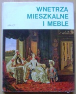 WNĘTRZA MIESZKALNE I MEBLE OD STAROŻYTNOŚCI PO WSPÓŁCZESNOŚĆ -album- 1980 r