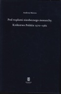 Pod rządami nieobecnego monarchy wyd. 1 ; jak nowa