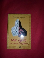 Nasz ojciec esesman i męczennik : dziennik braci Schillerów Boualem Sansal