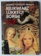 Relikwiarz Lukrecji Borgii Jadwiga Courths-Mahler