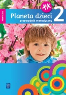 PLANETA DZIECI. TRZYLATEK. PRZEWODNIK METODYCZNY. CZĘŚĆ 2 Praca zbiorowa