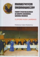 Monastycyzm średniowieczny. Formy życia religijnego w Europie ; jak nowa
