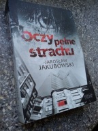 Oczy pełne strachu Jarosław Jakubowski