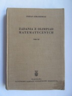 Zadania z olimpiad matematycznych Tom 3, Stefan Straszewicz