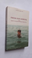 PIKNIK POD AUREOLA Czyli badzcie szczesliwi w swojej wierze - Antoni Gabrel