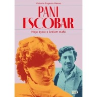 Pani Escobar. Moje życie z królem mafii Victoria Eugenia Henao ksiazka nowa