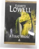A teraz miłość Elizabeth Lowell