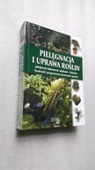 PIELEGNACJA I UPRAWA ROSLIN pokojowych Balkonowych Leczniczych ... (DB++)