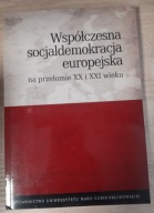 Współczesna socjaldemokracja europejska na przełomie XX i XXI wieku