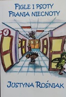Figle i psoty Frania niecnoty Justyna Rośniak