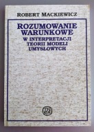 Rozumowanie warunkowe Robert Mackiewicz