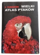 Wielki atlas ptaków - J. Hanzak
