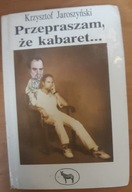 Przepraszam, że kabaret... Jaroszyński Krzysztof