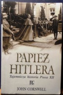 Papież HITLERA (Tajemnicza historia PIUSA XII) John CORNWELL [Da Capo 2000]